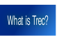 What is Trec?.